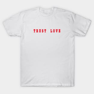 Trust Love T-Shirt